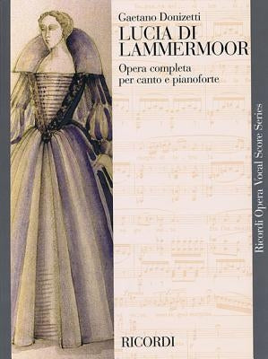 Lucia Di Lammermoor: Opera Completa Per Canto E Pianoforte by Donizetti, Gaetano