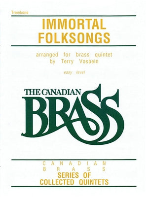 The Canadian Brass: Immortal Folksongs: Trombone by Hal Leonard Corp