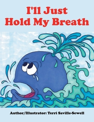 I'll Just Hold My Breath by Saville-Sewell, Terri