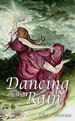 Dancing in the Rain by Moran, Chris