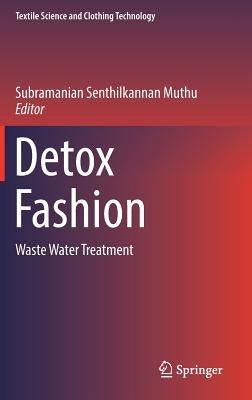 Detox Fashion: Waste Water Treatment by Muthu, Subramanian Senthilkannan