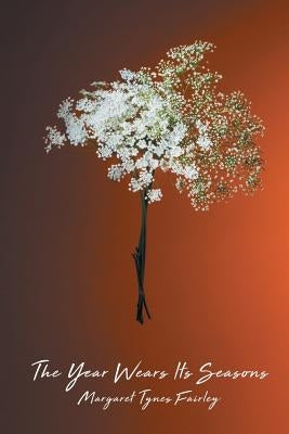The Year Wears Its Seasons by Fairley, Margaret Tynes