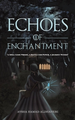 Echoes of Enchantment by Aldhaheri, Aysha Hamad