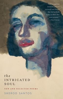 The Intricated Soul: New and Selected Poems by Santos, Sherod