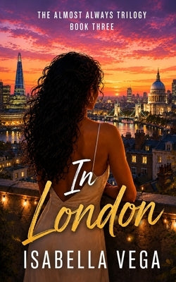 In London: A Steamy Second Chance Sapphic Romance by Vega, Isabella