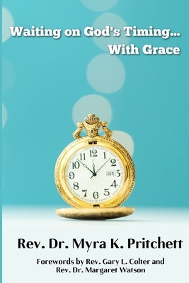 Waiting On God's Timing...With Grace by Pritchett, Myra K.