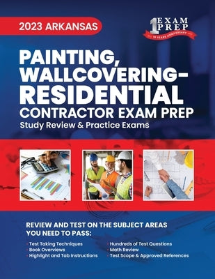 2023 Arkansas Painting, Wallcovering - RESIDENTIAL: 2023 Study Review & Practice Exams by Inc, Upstryve