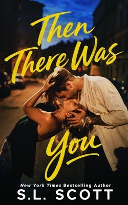 Then There Was You by Scott, S. L.