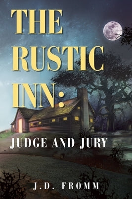 The Rustic Inn: Judge and Jury by Fromm, J. D.