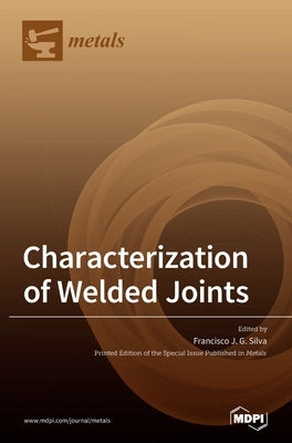 Characterization of Welded Joints by Silva, Francisco J. G.