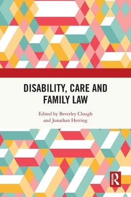 Disability, Care and Family Law by Clough, Beverley