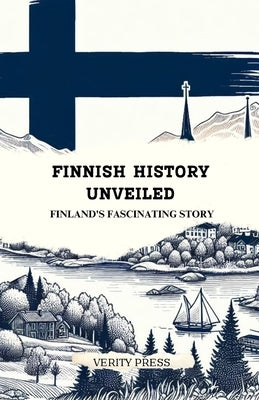 Finnish History Unveiled: Finland's Fascinating Story by Press, Verity