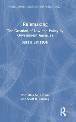 Rulemaking: The Creation of Law and Policy by Government Agencies by Kerwin, Cornelius M.