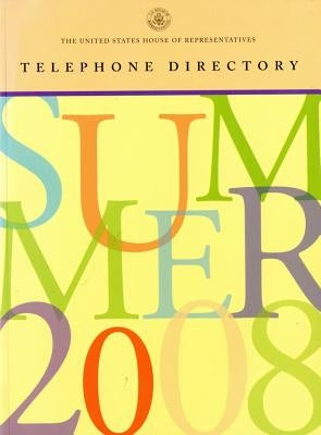 United States House of Representatives Telephone Directory, Summer 2008 by Miller, Lorraine C.