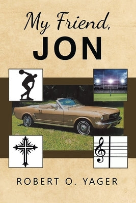 My Friend, Jon by Yager, Robert O.