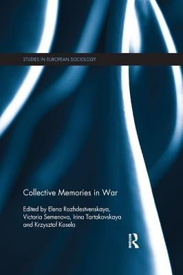 Collective Memories in War by Rozhdestvenskaya, Elena