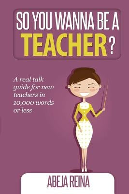 So You Wanna Be a Teacher? by Reina, Abeja
