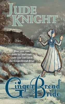 Gingerbread Bride by Knight, Jude