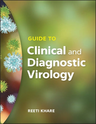 Guide to Clinical and Diagnostic Virology by Khare, Reeti