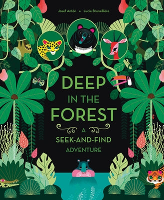 Deep in the Forest: A Seek-And-Find Adventure by Antòn, Josef