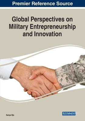 Global Perspectives on Military Entrepreneurship and Innovation by Ojo, Sanya
