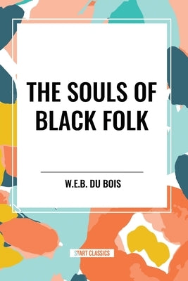 The Souls of Black Folk (an African American Heritage Book) by Du Bois, W. E. B.