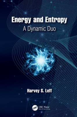 Energy and Entropy: A Dynamic Duo by Leff, Harvey S.