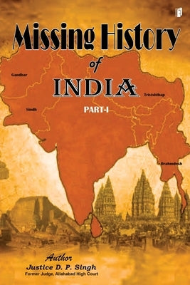 Missing History of India by Prasad Singh, Justice Devi