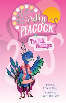 Polly Peacock & The Pink Flamingos by Barfield, Trent