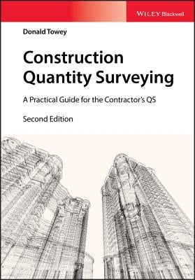 Construction Quantity Surveying: A Practical Guide for the Contractor's QS by Towey, Donald