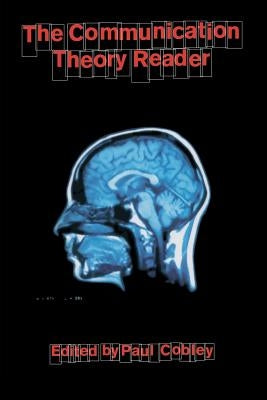 The Communication Theory Reader by Cobley, Paul