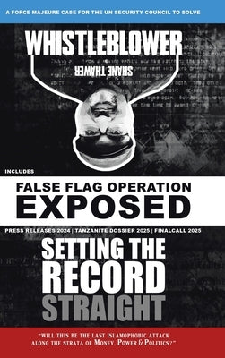 Whistleblower: Setting The Record Straight by Thawer, Shane