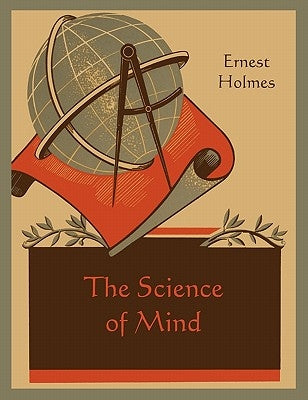 The Science of Mind by Holmes, Ernest