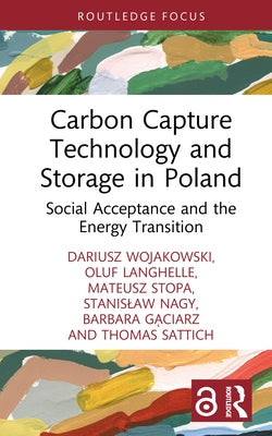 Carbon Capture Technology and Storage in Poland: Social Acceptance and the Energy Transition by Wojakowski, Dariusz