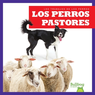 Los Perros Pastores (Herding Dogs) by Brandle, Marie