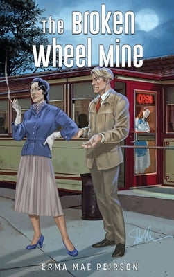 The Broken Wheel Mine by Peirson, Erma Mae