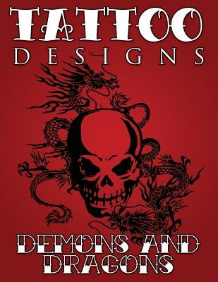 Tattoo Designs (Demons & Dragons) by Speedy Publishing LLC
