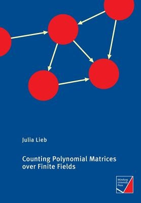 Counting Polynomial Matrices over Finite Fields by Lieb, Julia
