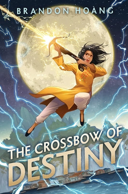 The Crossbow of Destiny by Hoang, Brandon