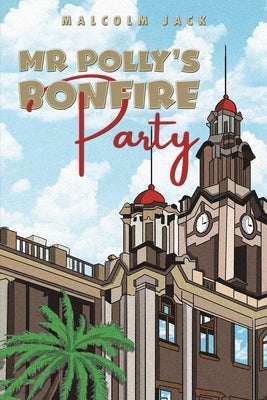 Mr Polly's Bonfire Party by Jack, Malcolm