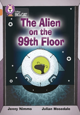 The Alien on the 99th Floor: Band 12/Copper by Nimmo, Jenny