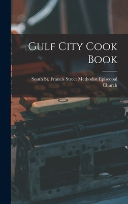 Gulf City Cook Book by St Francis Street Methodist Episcopa