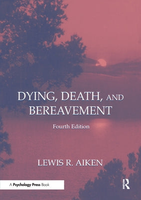 Dying, Death, and Bereavement by Aiken, Lewis R.