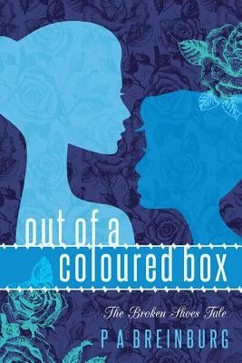Out of a Coloured Box: The Broken Shoes Tale by Breinburg, P. a.