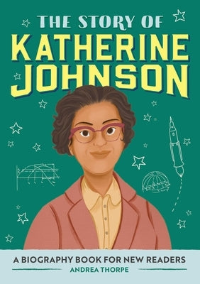 The Story of Katherine Johnson: A Biography Book for New Readers by Thorpe, Andrea