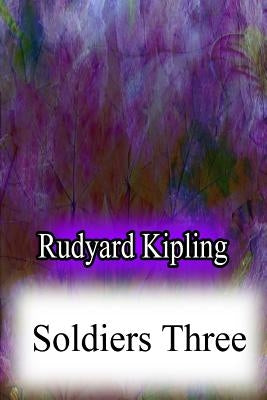 Soldiers Three by Kipling, Rudyard