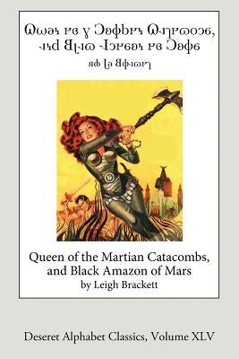 Queen of the Martian Catacombs and Black Amazon of Mars (Deseret Alphabet ed.) by Brackett, Leigh