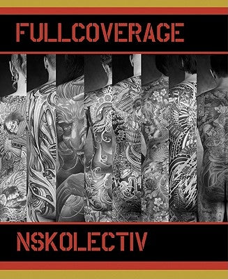 Full Coverage: Tattoos of the Nskolectiv by Lee, Adrian