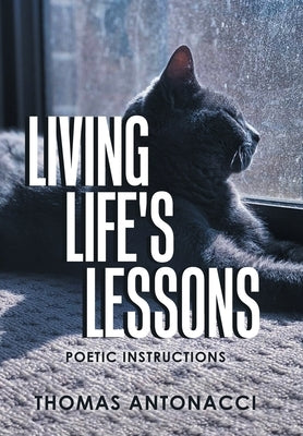 Living Life's Lessons: Poetic Instructions by Antonacci, Thomas