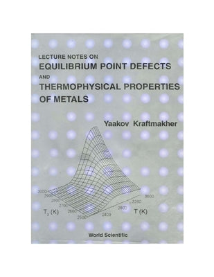 Lecture Notes on Equilibrium Point Defects and Thermophysical Properties of Metals by Kraftmakher, Yaakov